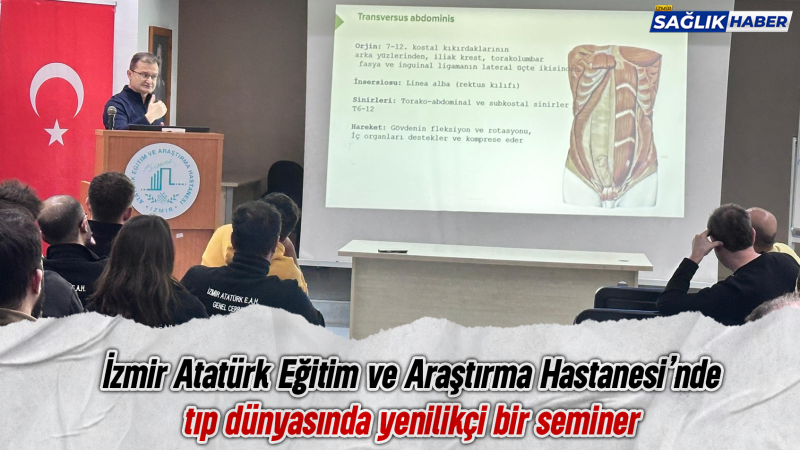 İzmir Atatürk Eğitim ve Araştırma Hastanesi’nde tıp dünyasında yenilikçi bir seminer