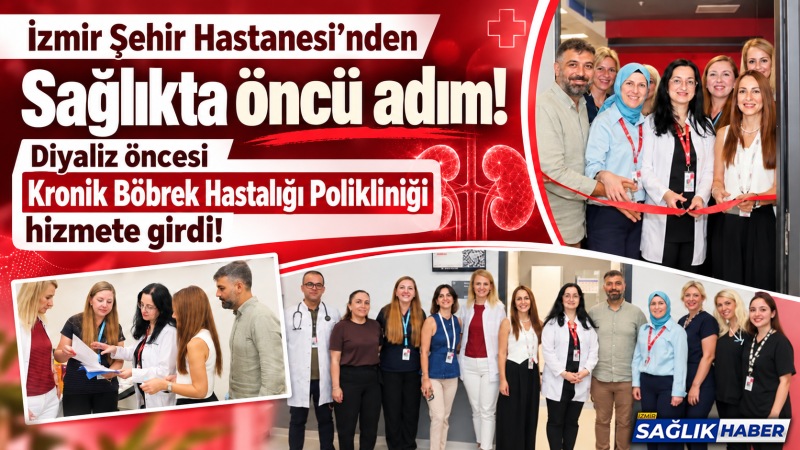 İzmir Şehir Hastanesi’nden Diyaliz öncesi Kronik Böbrek Hastalığı Polikliniği kapılarını açtı!