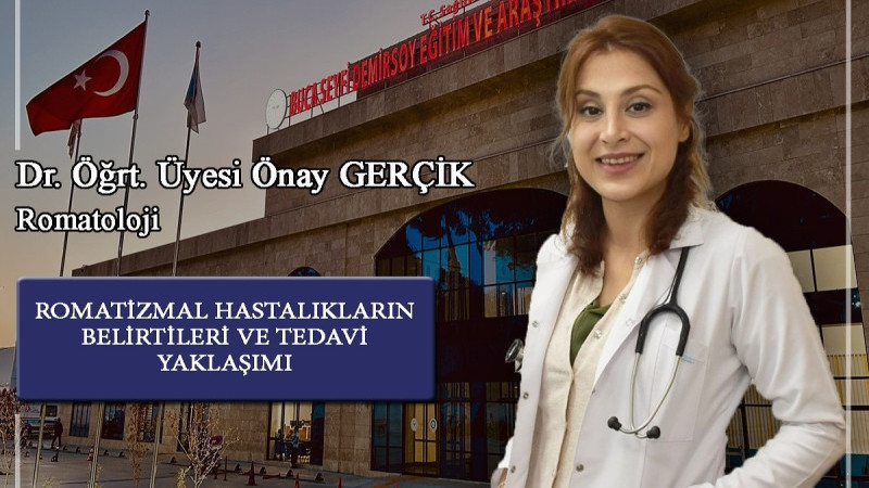 Buca Seyfi Demirsoy’da görevli Dr. Önay Gerçik Romatizmal Hastalıkların belirtilerini anlattı