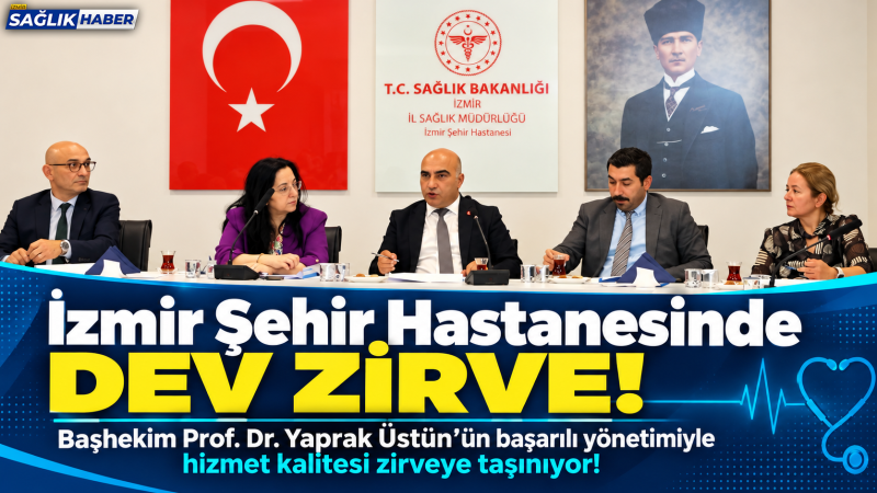 Prof. Dr. Yaprak Üstün idaresinde İzmir Şehir Hastanesinde zirve dönemi!
